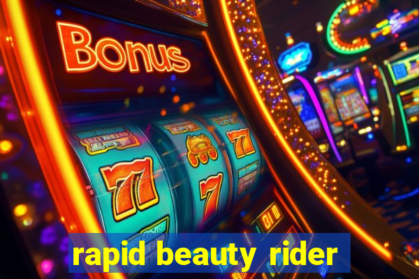 rapid beauty rider